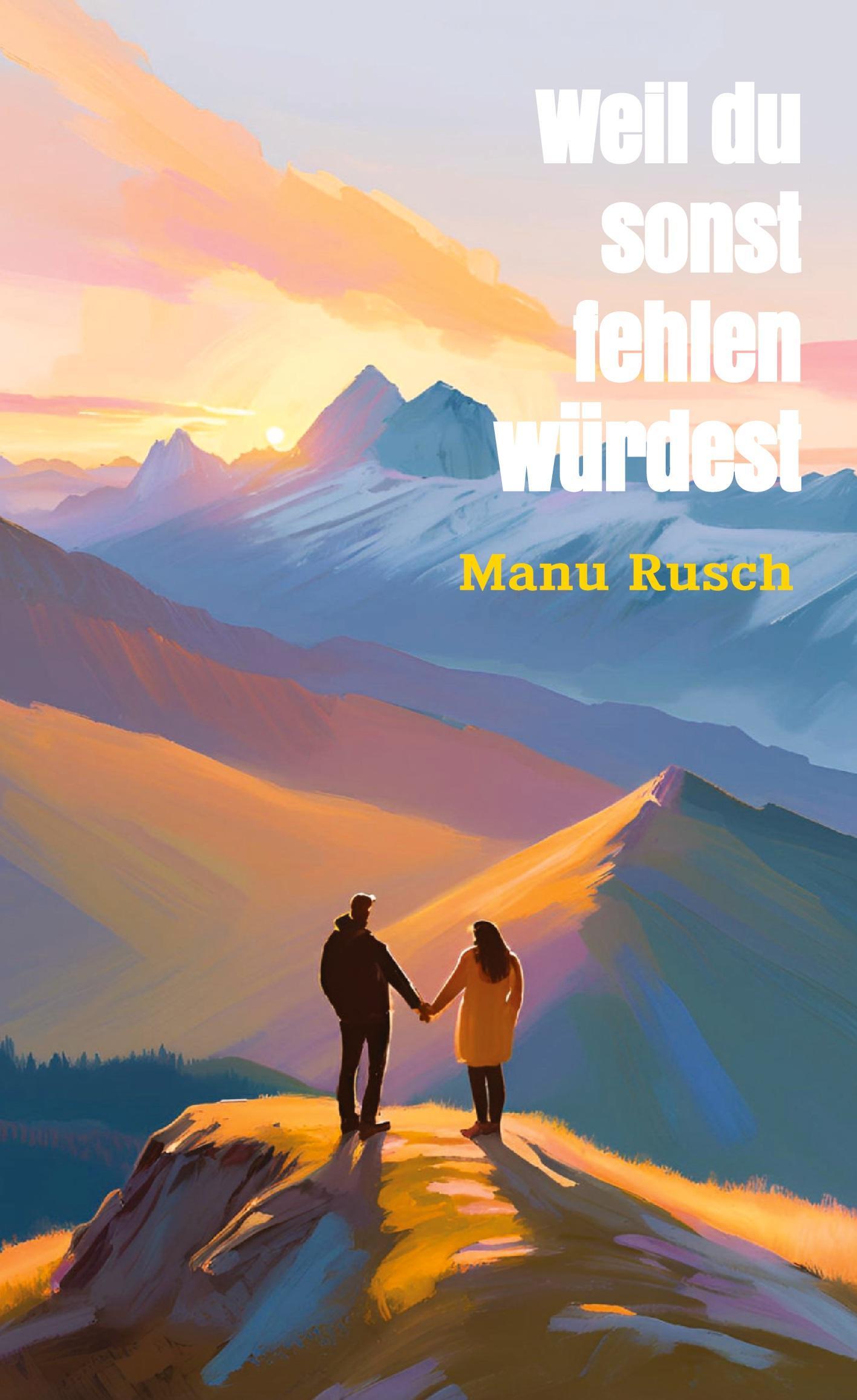 Weil du sonst fehlen würdest