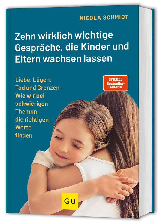 Schmidt, Nicola/Zehn wirklich wichtige Gespräche, die Kinder und Eltern wachsen lassen