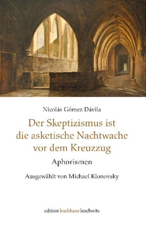 Der Skeptizismus ist die asketische Nachtwache vor dem Kreuzzug
