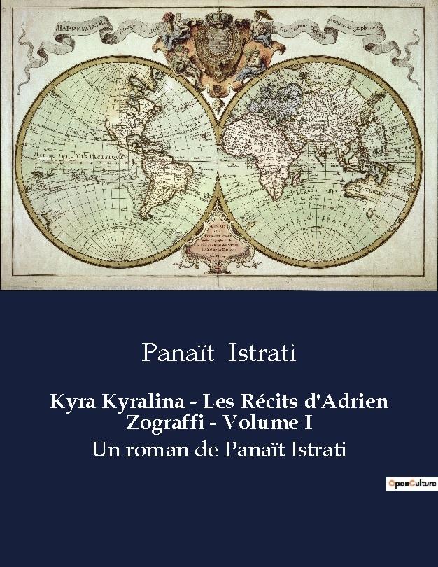 Kyra Kyralina - Les Récits d'Adrien Zograffi - Volume I