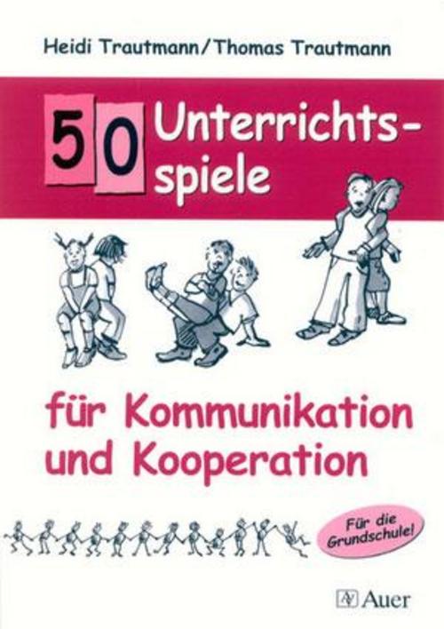 50 Unterrichtsspiele für Kommunikation und  Kooperation