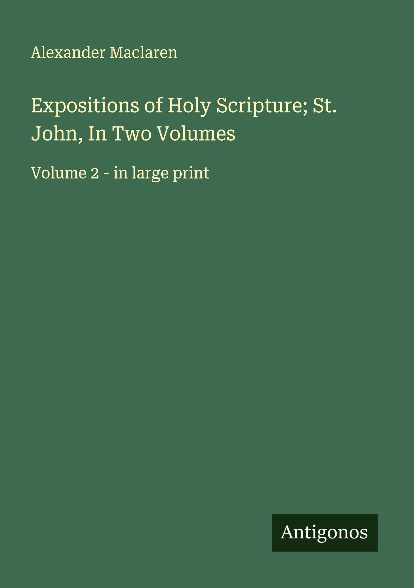 Expositions of Holy Scripture; St. John, In Two Volumes
