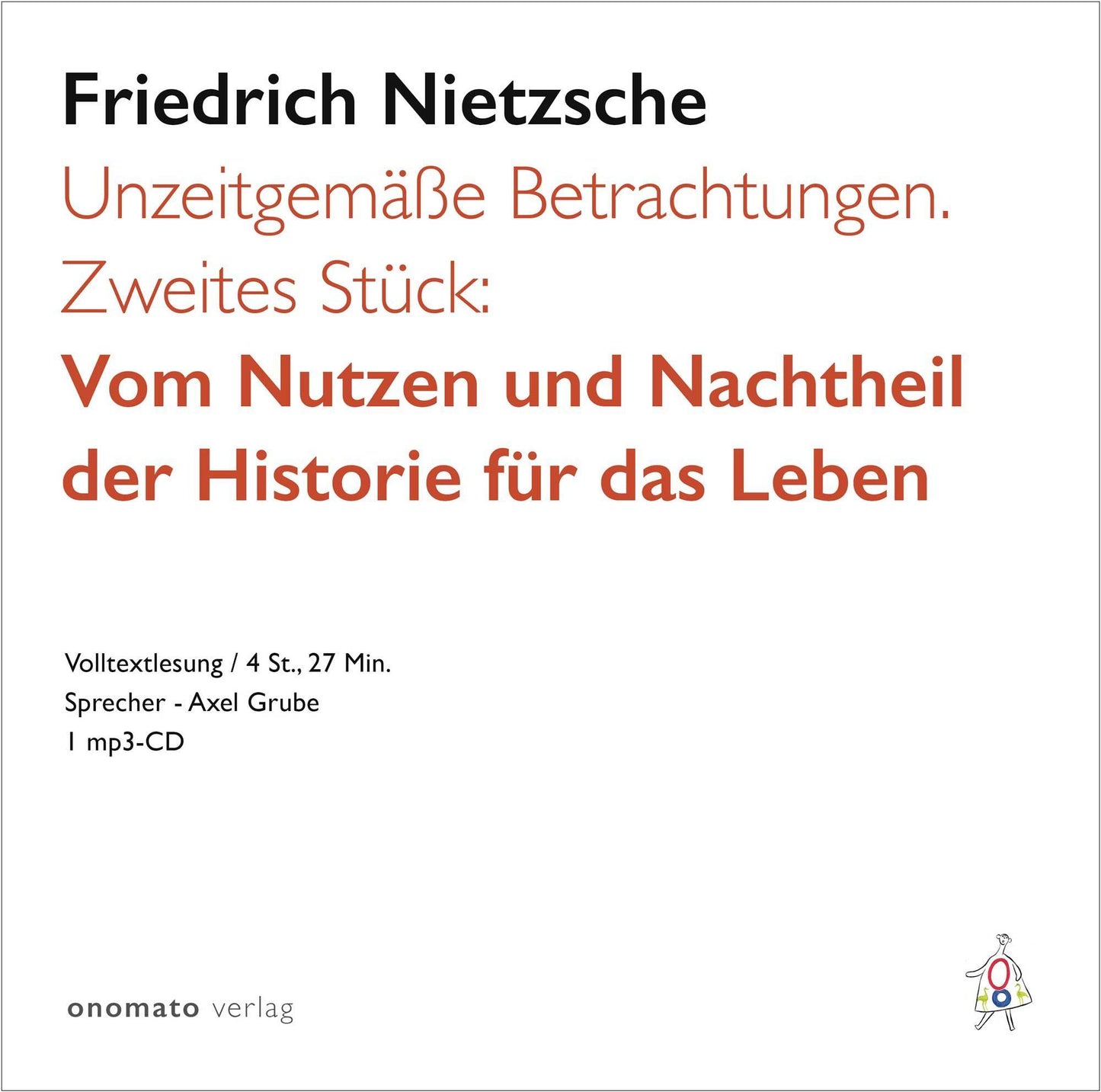 Unzeitgemäße Betrachtungen. Zweites Stück: Vom Nutzen und Nachtheil der Historie für das Leben.