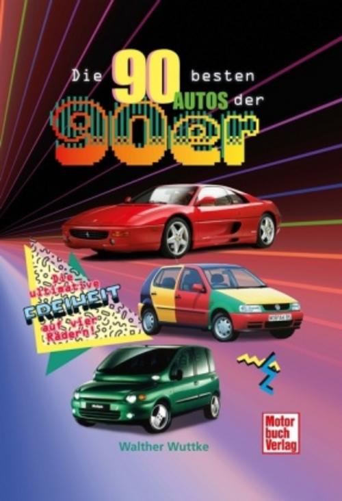 Die 90 besten Autos der 90er: Die ultimative Freiheit auf vier Rädern!