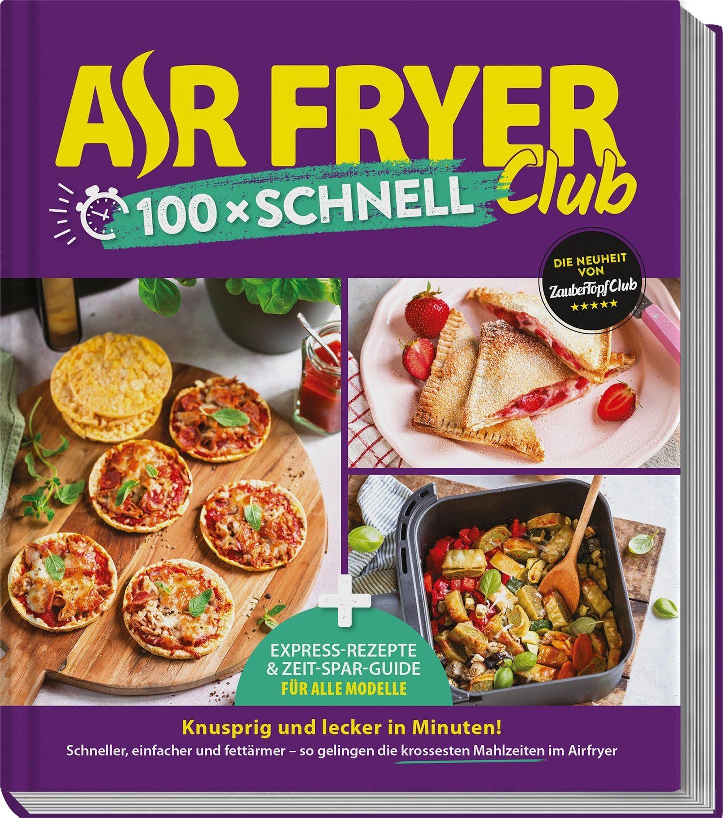 AIR FRYER 100 x schnell: Blitz-Rezepte und Airfryer-Guide für alle Modelle