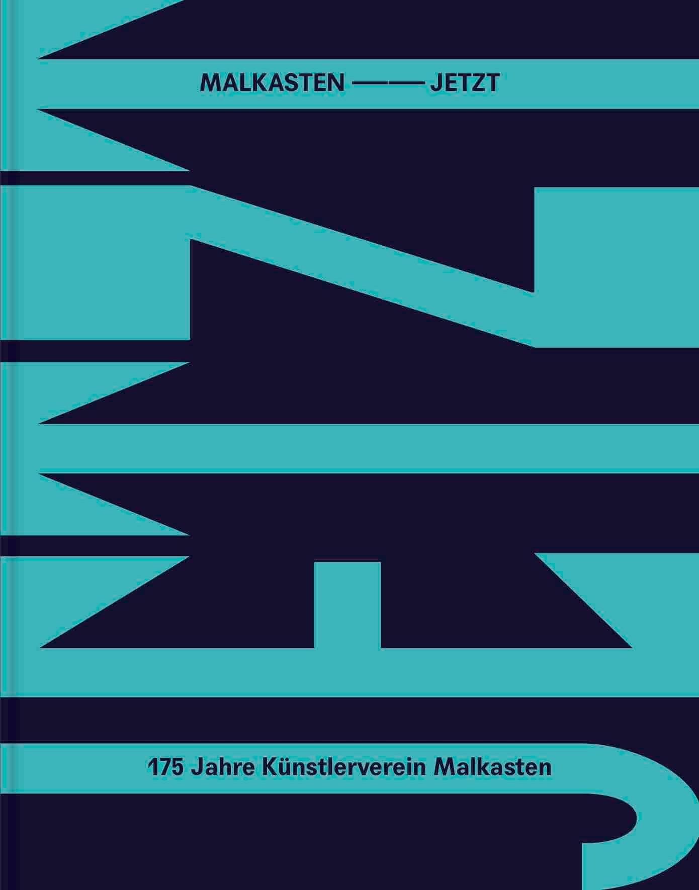 MALKASTEN JETZT. 175 Jahre Künstlerverein Malkasten
