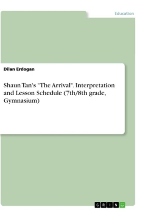 Shaun Tan's \"The Arrival\". Interpretation and Lesson Schedule (7th/8th grade, Gymnasium)