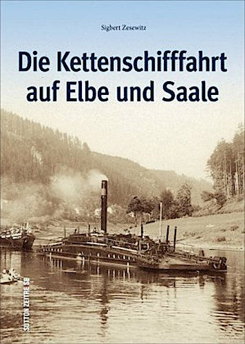 Buchcover: Die Kettenschifffahrt auf Elbe und Saale