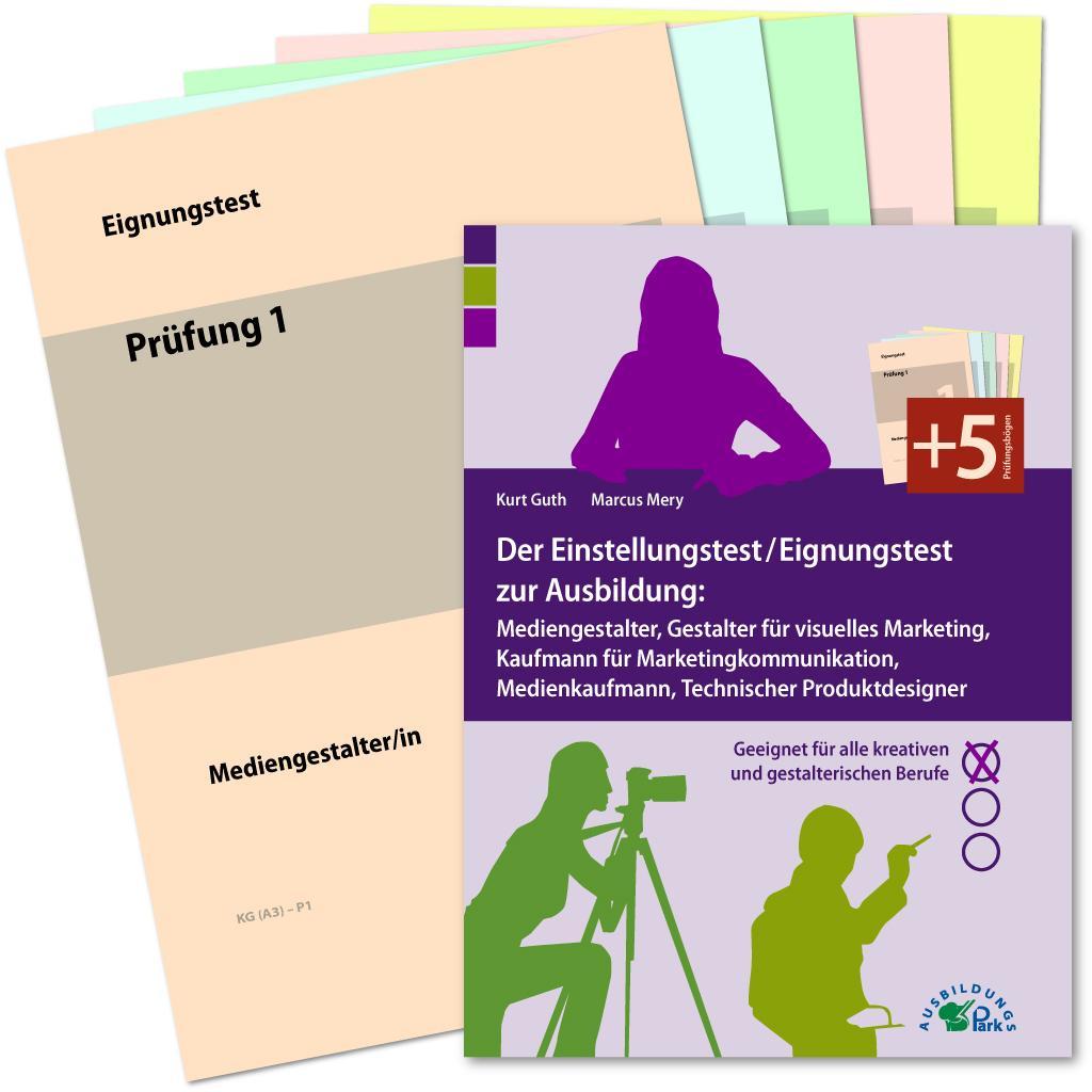 Buchcover: Der Einstellungstest / Eignungstest zur Ausbildung: Mediengestalter, Gestalter für visuelles Marketing, Kaufmann für Marketingkommunikation, Medienkaufmann, Technischer Produktdesigner