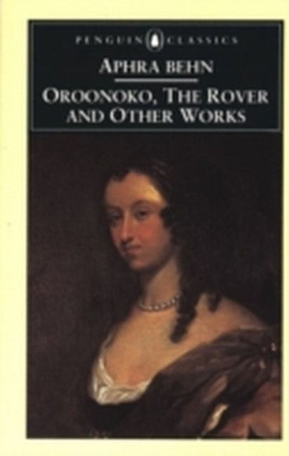 Oroonoko, the Rover and Other Works