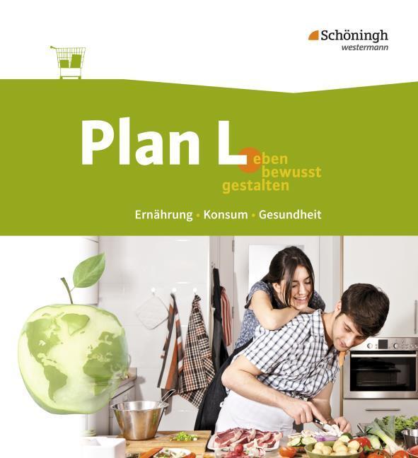 Plan L. 1. Schulbuch. Leben bewusst gestalten - Ernährung, Konsum, Gesundheit