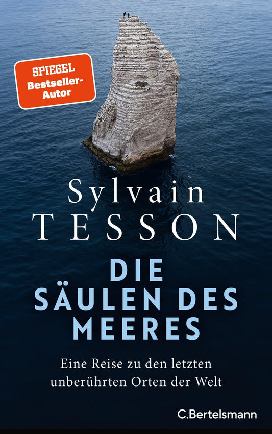 Die Säulen des Meeres: Eine Reise zu den letzten unberührten Orten der Welt