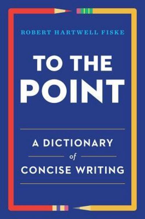 To the Point: A Dictionary of Concise Writing