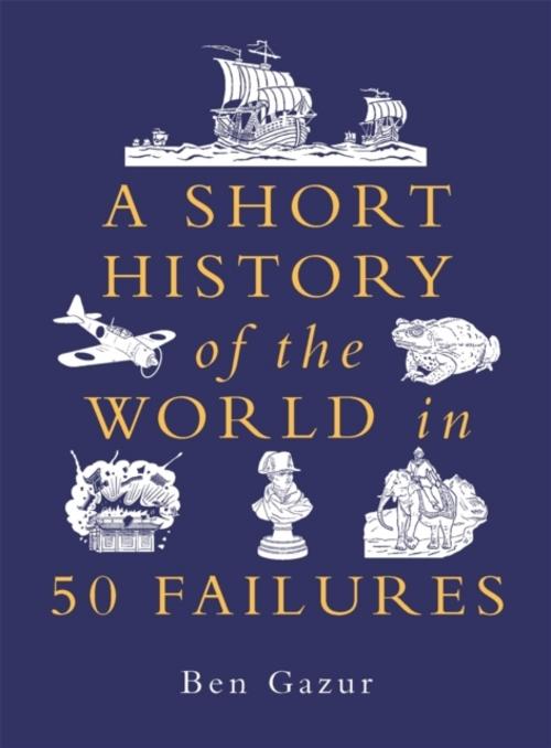 Buchcover: A Short History of the World in 50 Failures