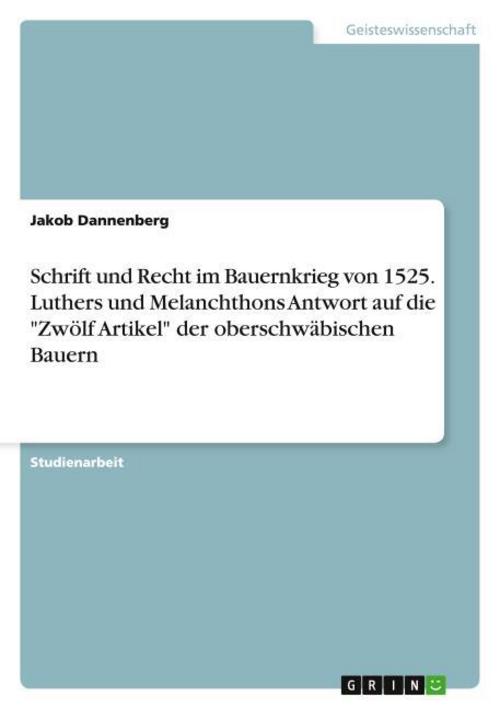 Schrift und Recht im Bauernkrieg von 1525. Luthers und Melanchthons Antwort auf die \"Zwölf Artikel\" der oberschwäbischen Bauern