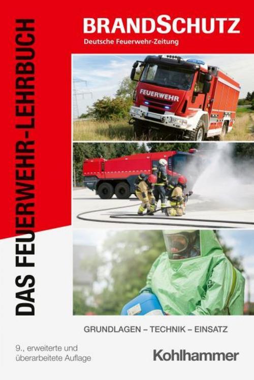 Das Feuerwehr-Lehrbuch: Grundlagen - Technik - Einsatz