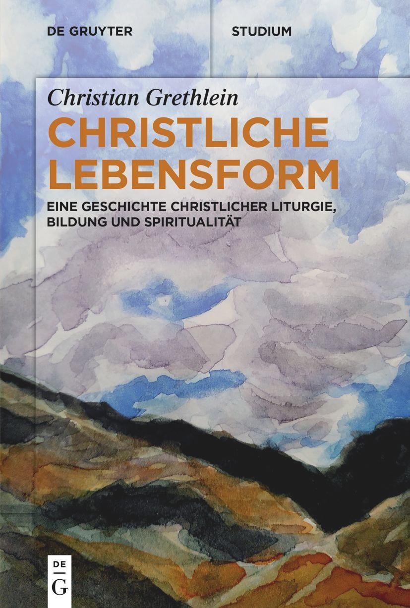 The Christian Way of Life: The History of Christian Liturgy, Education, and Spirituality