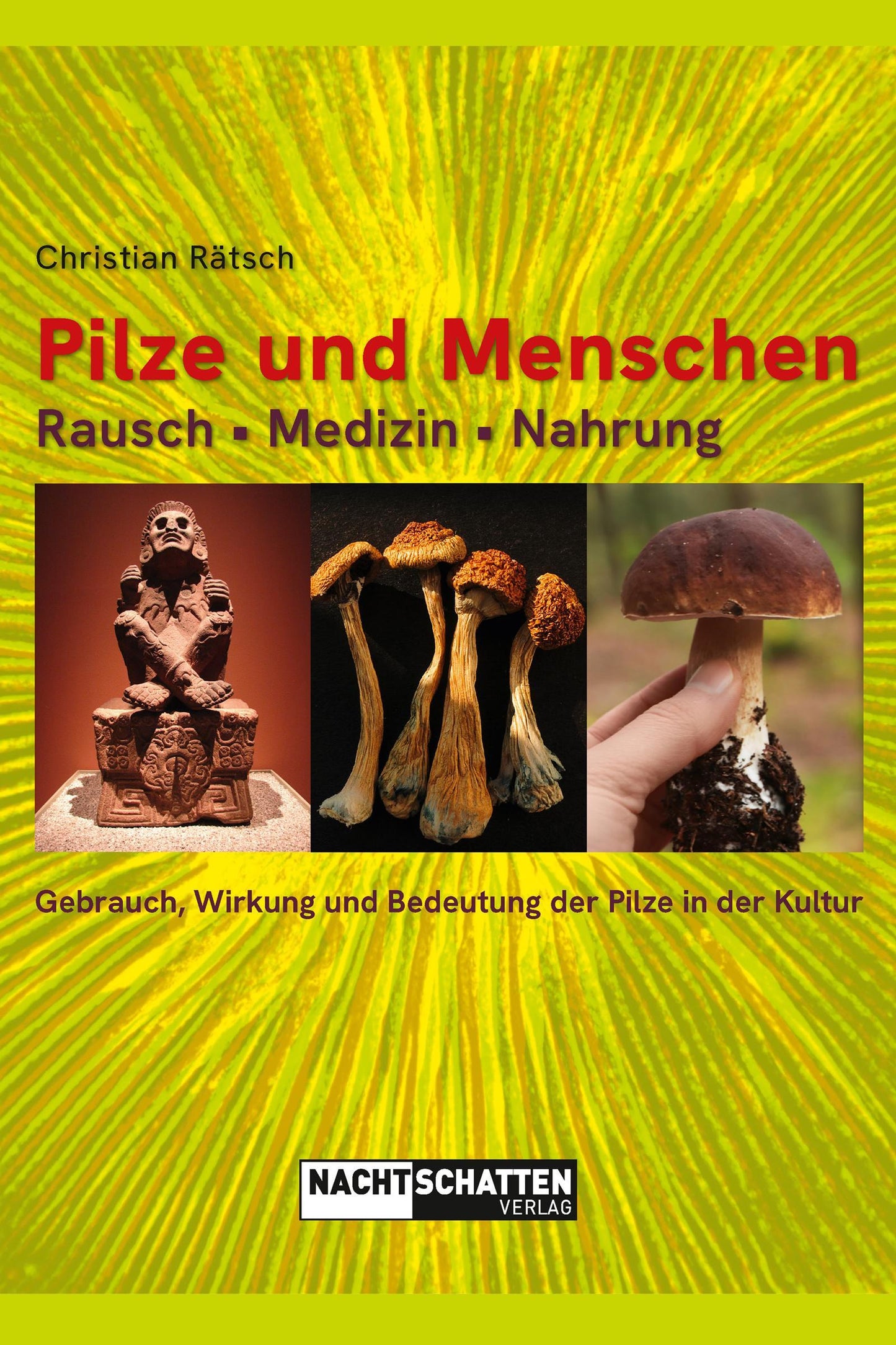 Pilze und Menschen. Rausch - Medizin - Nahrung