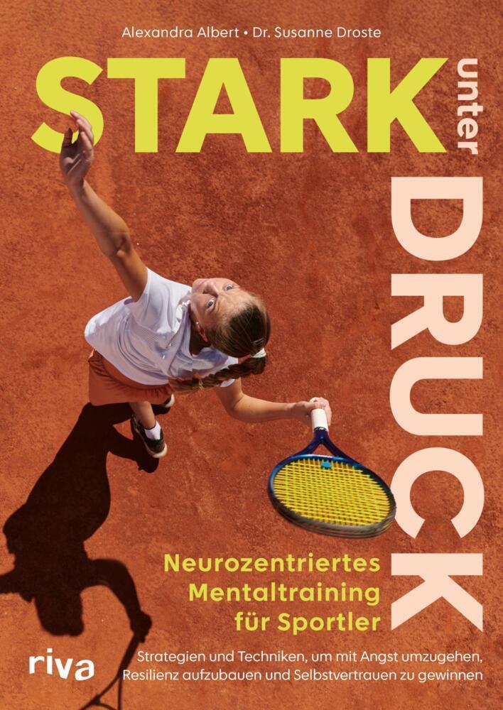 Stark unter Druck - Neurozentriertes Mentaltraining für Sportler