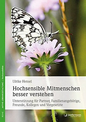 Hochsensible Mitmenschen besser verstehen