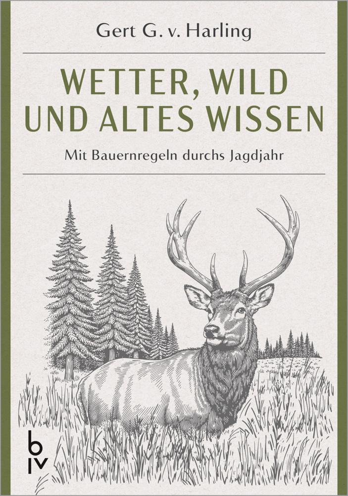 Wetter, Wild und altes Wissen: Bauernregeln und Jagdwissen – Wetter lesen und Wild verstehen (BLV Jagderzählungen & Jagdbildbände)