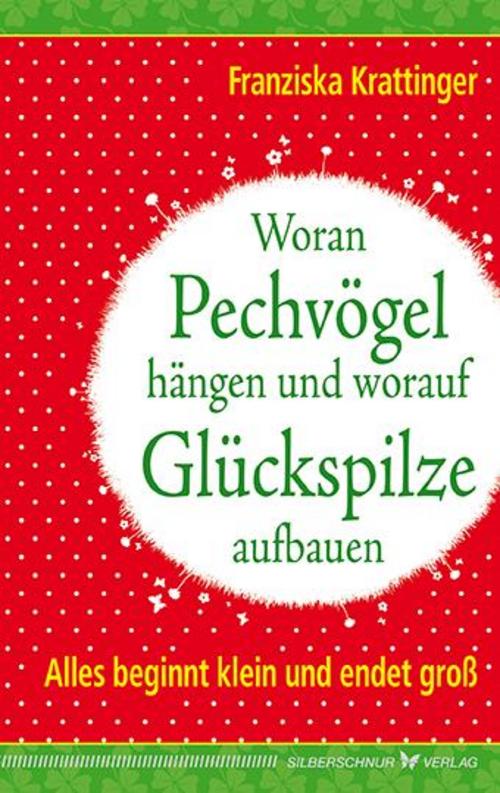 Buchcover: Woran Pechvögel hängen und worauf Glückspilze aufbauen