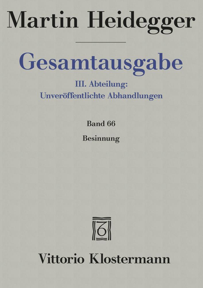 Gesamtausgabe Abt. 3 Unveröffentliche Abhandlungen Bd. 66. Besinnung (1938/1939)