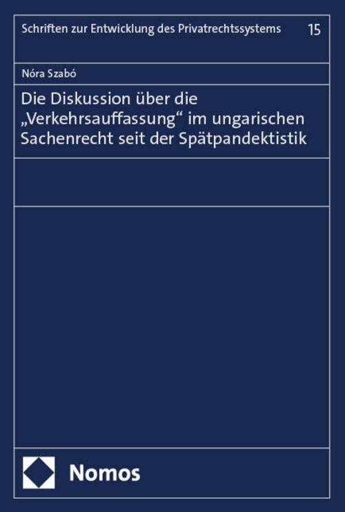 Die Diskussion über die \"Verkehrsauffassung\" im ungarischen Sachenrecht seit der Spätpandektistik