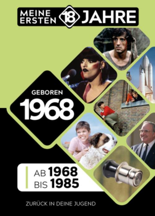 Geboren 1968: Von 1968 bis 1985 (Meine Ersten 18 Jahre)