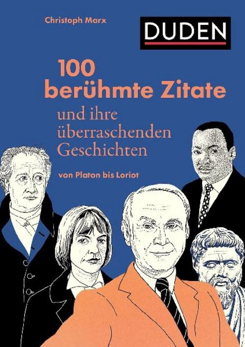 100 berühmte Zitate und ihre überraschenden Geschichten: Von Platon bis Loriot
