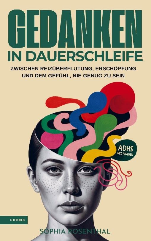 Buchcover: Gedanken in Dauerschleife: Zwischen Reizüberflutung, Erschöpfung und dem Gefühl, nie genug zu sein - ADHS bei Frauen