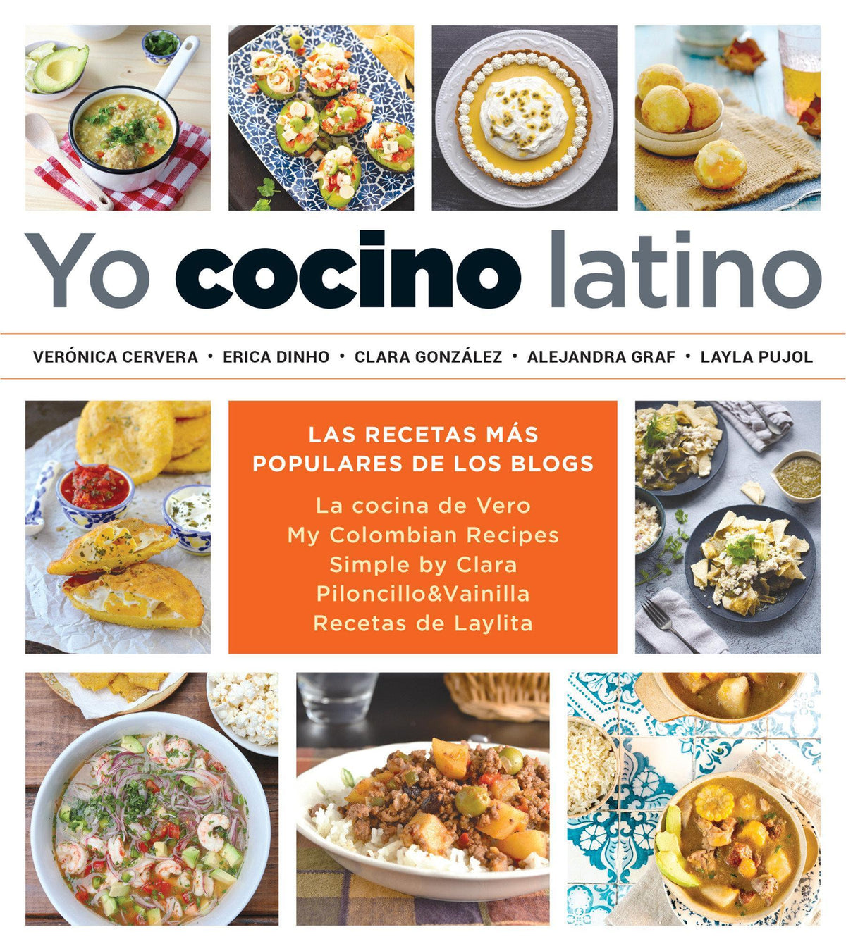 Yo Cocino Latino: Las Mejores Recetas de Cinco Populares Blogs de Cocina Hispana / I Cook Latin Food: The Best Recipes from 5 Popular Hispanic Cooking Bl