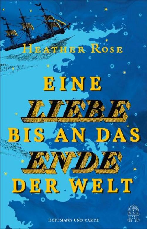 Eine Liebe bis an das Ende der Welt: Roman | Ein Traum, der alles fordert, und eine Wahrheit, die nie ans Licht darf