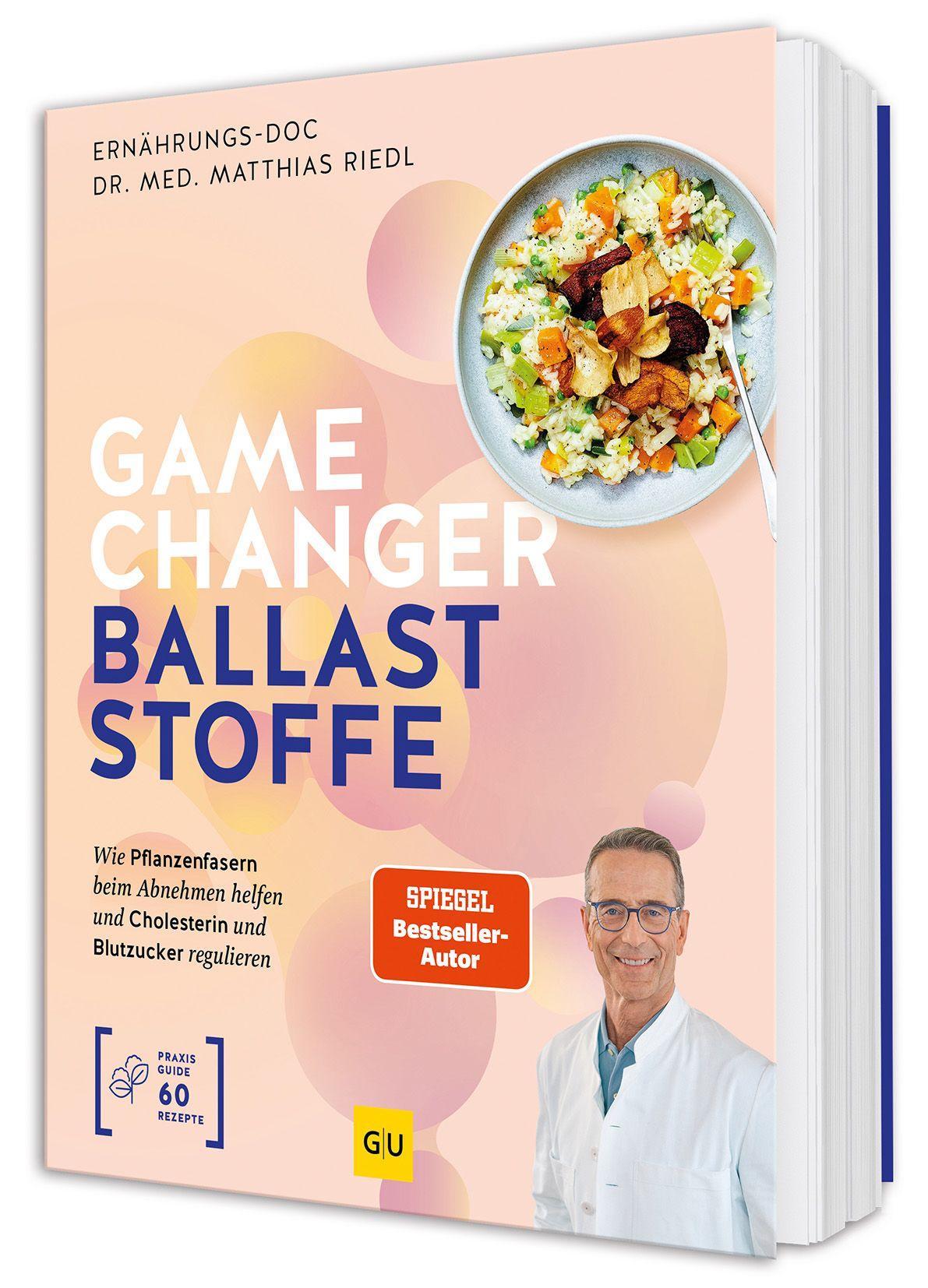 Gamechanger Ballaststoffe: Dein Ernährungsratgeber bei Diabetes, Übergewicht & Herz-Kreislauf-Erkrankungen – Mit Pflanzenfasern abnehmen, Cholesterin senken, Blutzucker regulieren