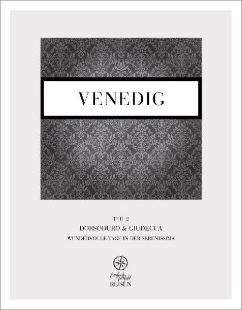 Venedig Teil 2 - Dorsoduro & Giudecca