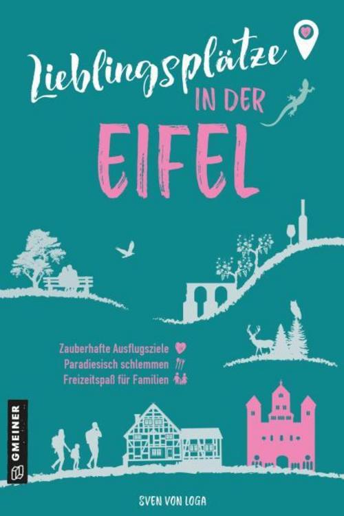 Loga, Sven von/Lieblingsplätze in der Eifel