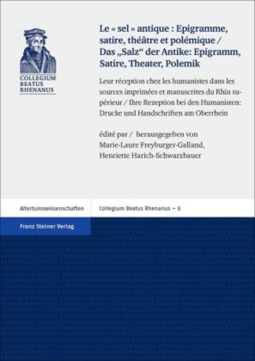 \"Le sel antique\": Epigramme, satire, théâtre et polémique / Das \"Salz\" der Antike: Epigramm, Satire, Theater, Polemik