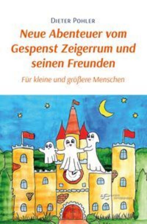 Neue Abenteuer vom Gespenst Zeigerrum und seinen Freunden