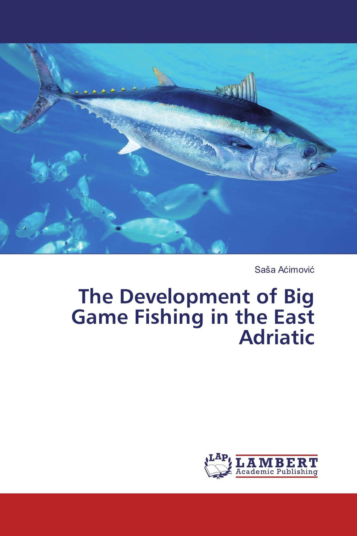 Buchcover: The Development of Big Game Fishing in the East Adriatic