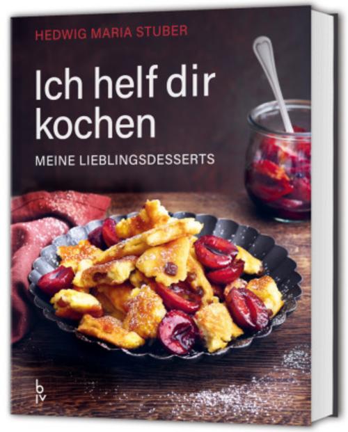 Stuber, Hedwig Maria/Ich helf dir kochen - Meine Lieblingsdesserts