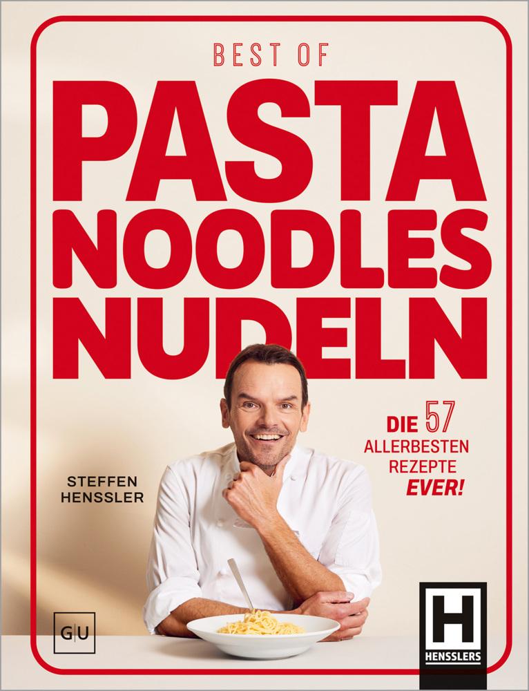 Best of Pasta Noodles Nudeln: Die allerbesten Rezepte ever! Das Kochbuch für einfache, schnelle und leckere Gerichte für jeden Anlass