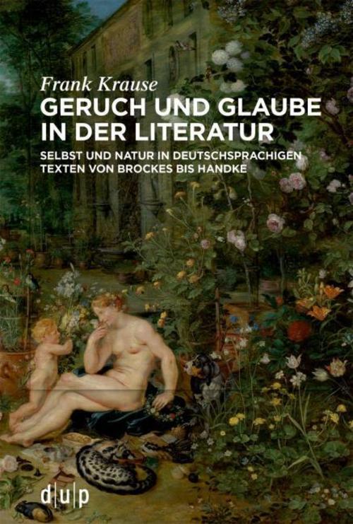 Smell and Belief in Literature: Self and Nature in German Texts from Brockes to Handke
