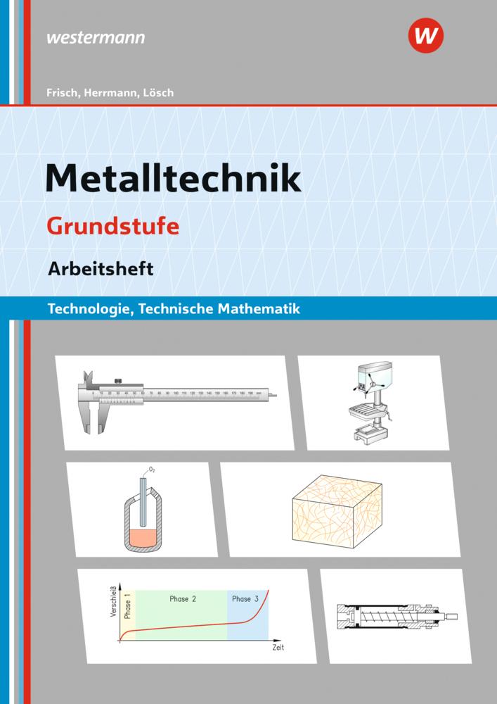 Metalltechnik Technologie. Grundstufe Arbeitsheft