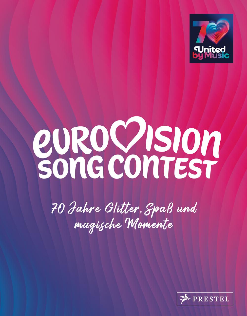 Eurovision Song Contest: 70 Jahre Glitter, Spaß und magische Momente - Das offizielle Buch. Mit vielen Infos zu Nicole, Lena, Abor & Tynna sowie Ralph Siegel und Stefan Raab