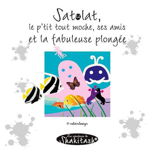 Satolat, le p'tit tout moche, ses amis et la fabuleuse plongée