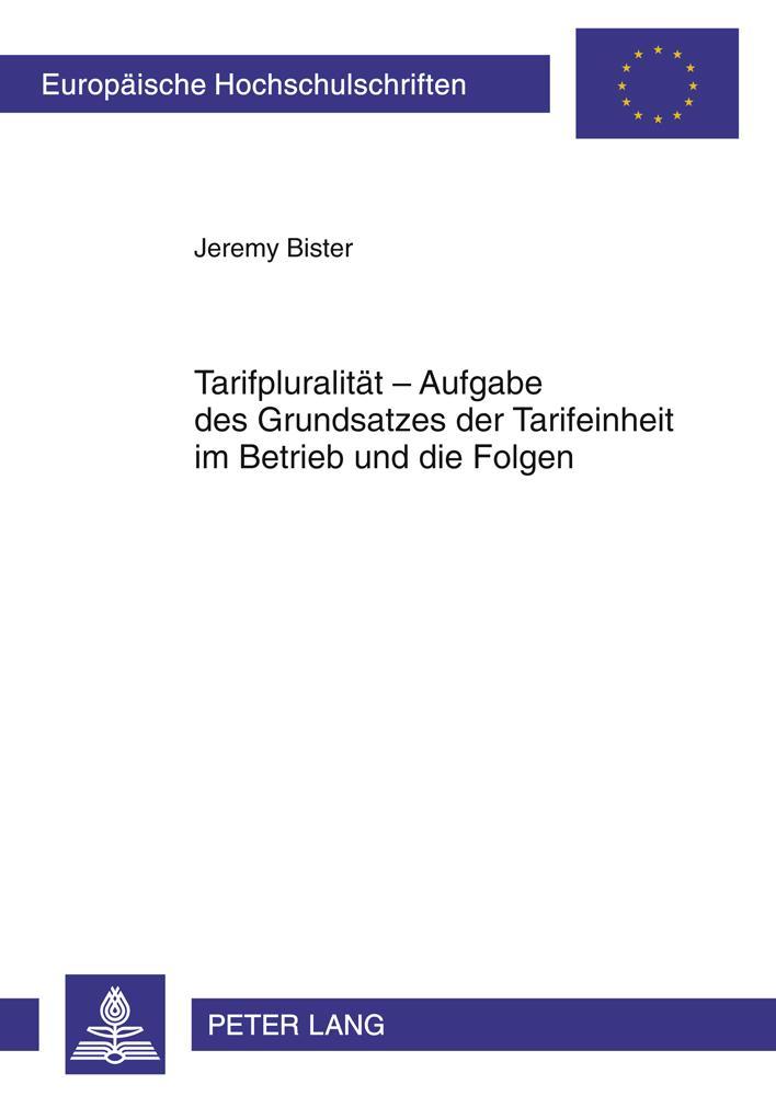 Tarifpluralität - Aufgabe des Grundsatzes der Tarifeinheit im Betrieb und die Folgen