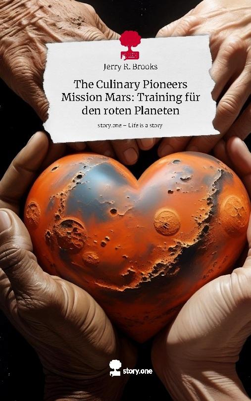 The Culinary Pioneers Mission Mars: Training für den roten Planeten. Life is a Story - story.one