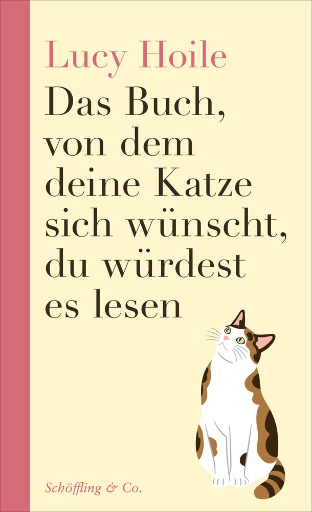 Buchcover: Das Buch, von dem deine Katze sich wünscht, du würdest es lesen