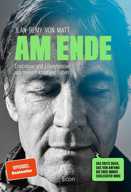 Am Ende: Erlebnisse und Erkenntnisse aus meinem kreativen Leben | Ein Plädoyer für Kreativität vom Gründer der bekanntesten Kreativagentur Deutschlands: Jung von Matt.