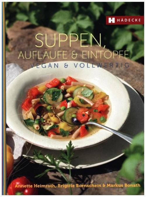 Suppen, Aufläufe und Eintöpfe vegan & vollwertig